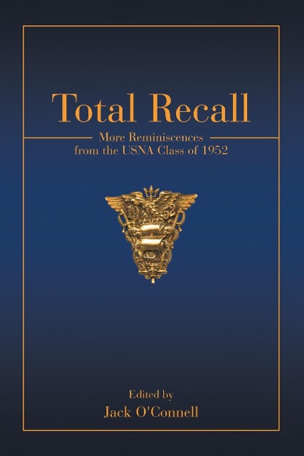 Total Recall: More Reminiscences from the USNA Class of 1952