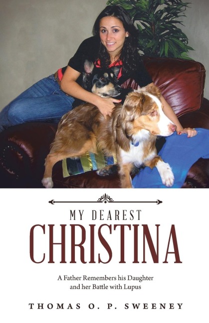 MY DEAREST CHRISTINA: A Father Remembers his Daughter and her Battle with Lupus
