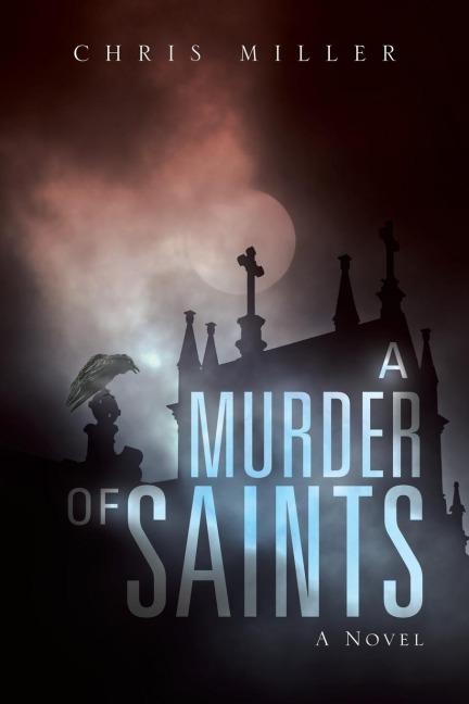 A Murder of Saints: A Novel