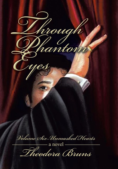 Through Phantom Eyes: Volume Six - Unmasked Hearts
