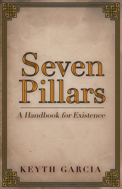 Seven Pillars: A Handbook for Existence