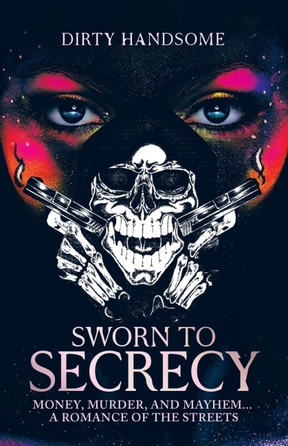 Sworn to Secrecy: Money, Murder, and Mayhem... A Romance Of The Streets