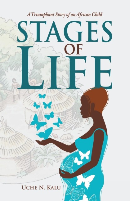 Stages of Life: A Triumphant Story of an African Child