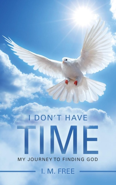 I Dont Have Time: My Journey to Finding God