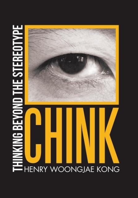 Chink: Thinking Beyond the Stereotype