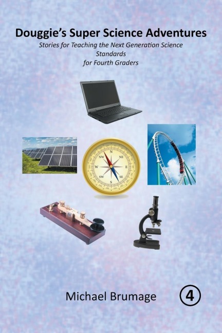 DouggieS Super Science Adventures: Stories for Teaching the Next Generation Science Standards for Fourth Graders