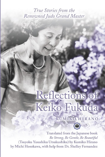 Reflections of Keiko Fukuda: True Stories from the Renowned Judo Grand Master