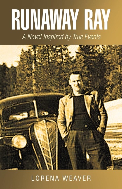 Runaway Ray: A Novel Inspired by True Events