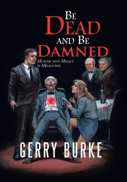 Be Dead and Be Damned: Murder with Malice in Melbourne