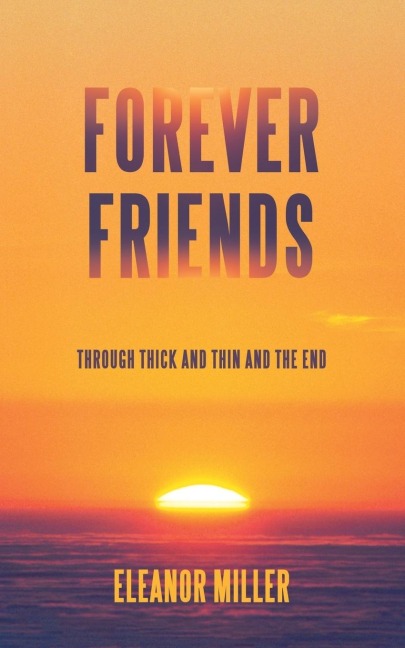 Forever Friends: Through Thick and Thin and the End