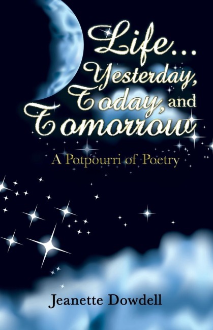 Life . . . Yesterday, Today, and Tomorrow: A Potpourri of Poetry