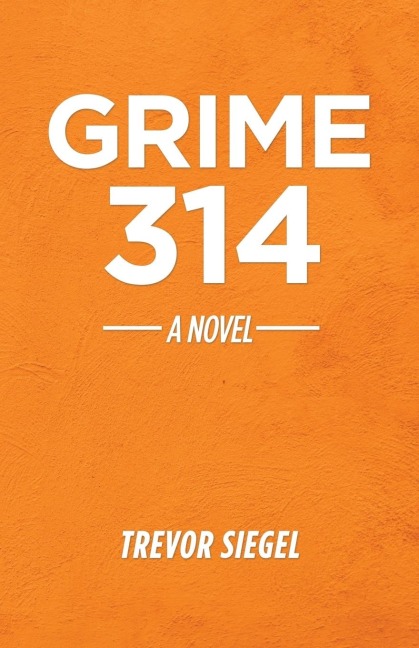 Grime 314: A Novel