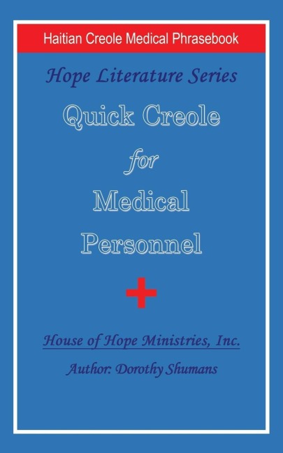 Quick Creole for Medical Personnel: Hope Literature, Haitian Creole Medical Phrasebook