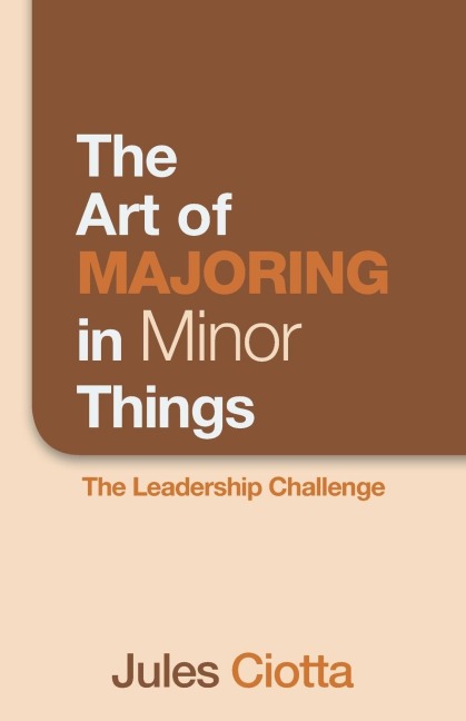 The Art of Majoring in Minor Things: The Leadership Challenge