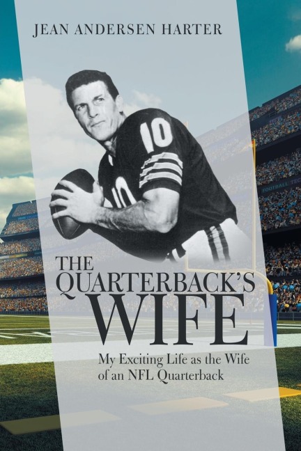 The QuarterbackS Wife: My Exciting Life as the Wife of an Nfl Quarterback