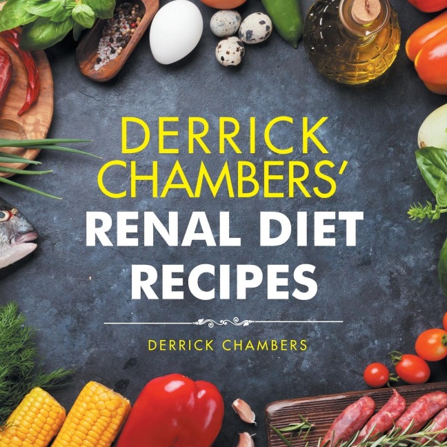 Derrick Chambers Renal Diet Recipes