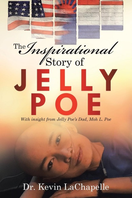 The Inspirational Story of Jelly Poe: With Insight from Jelly Poe'S Dad, Moh L. Poe
