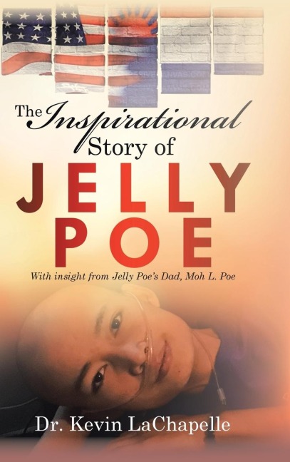 The Inspirational Story of Jelly Poe: With Insight from Jelly PoeS Dad, Moh L. Poe