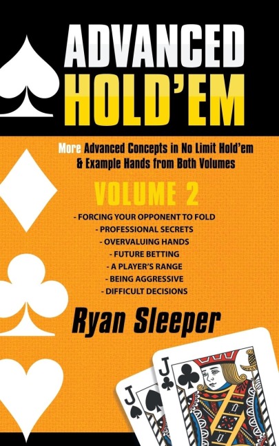 Advanced HoldEm Volume 2: More Advanced Concepts in No Limit HoldEm & Example Hands from Both Volumes