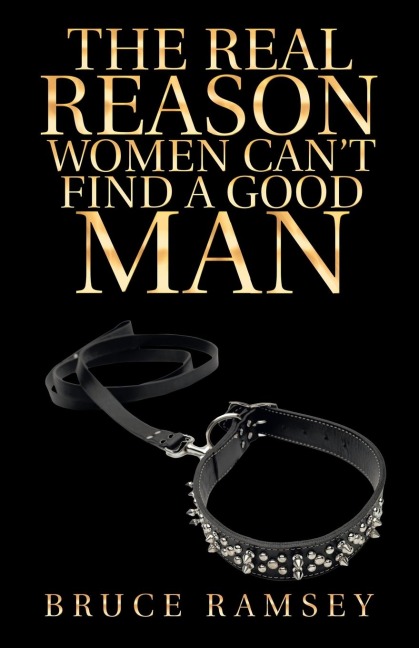 The Real Reason Women Cant Find a Good Man