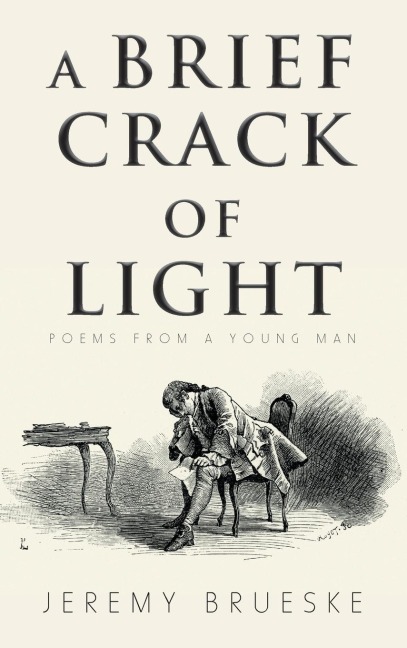 A Brief Crack of Light: Poems from a Young Man