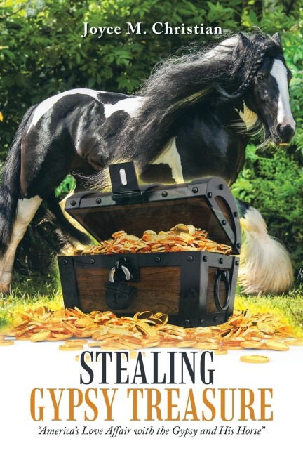 Stealing Gypsy Treasure: AmericaS Love Affair with the Gypsy and His Horse