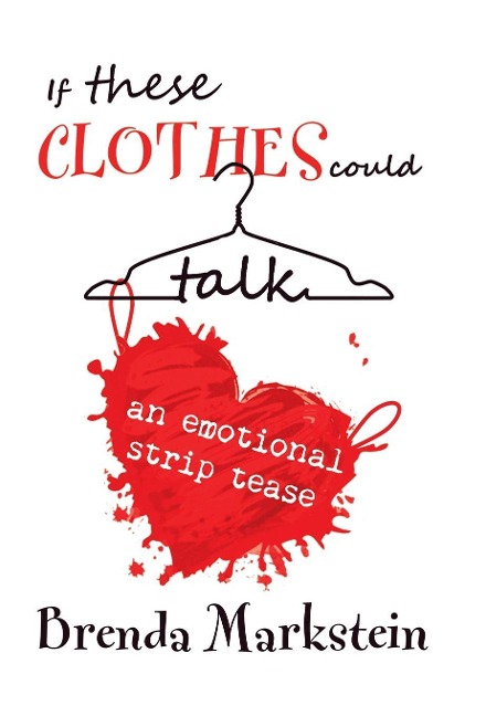 If These Clothes Could Talk: An Emotional Striptease