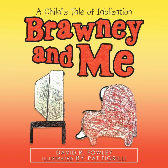 Brawney and Me: A ChildS Tale of Idolization