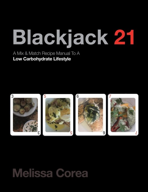 Blackjack 21: A Mix & Match Recipe Manual to a Low Carbohydrate Lifestyle