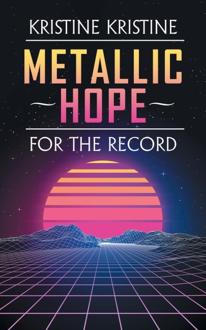 Metallic Hope: For the Record
