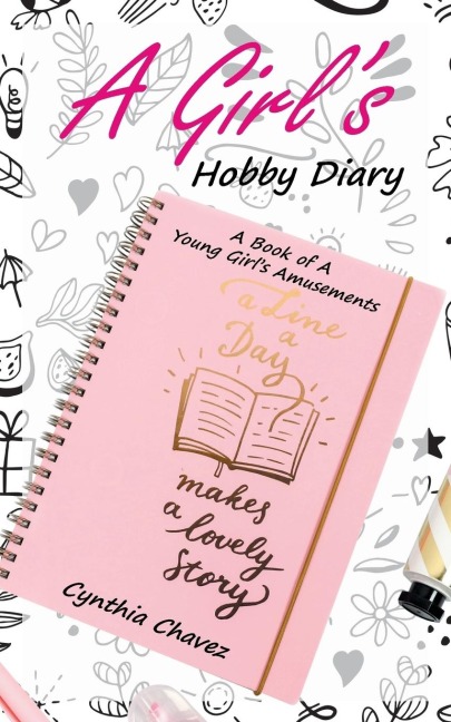 A Girls Hobby Diary: A Book of a Young Girls Amusements