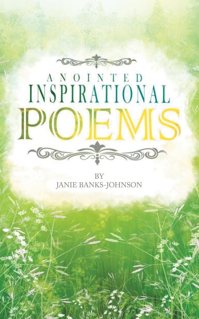 Anointed Inspirational Poems: A Book of Inspirational Poems