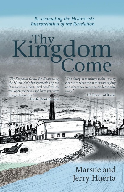 Thy Kingdom Come: Re-Evaluating the Historicists Interpretation of the Revelation