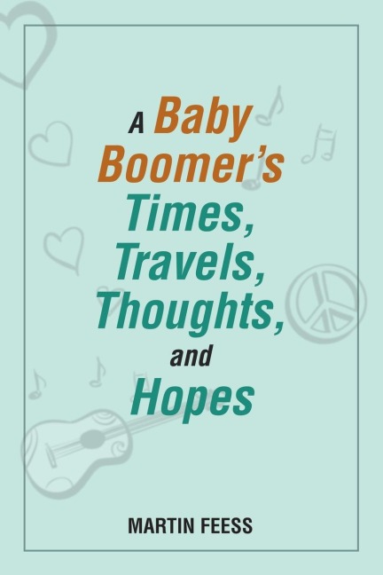 A Baby Boomers Times, Travels, Thoughts, and Hopes