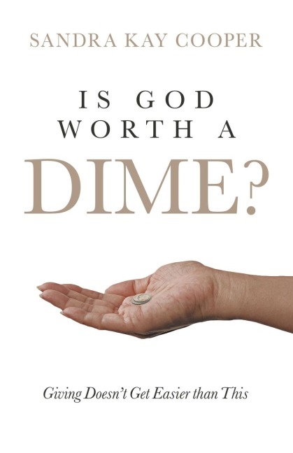 Is God Worth a Dime?: Giving Doesnt Get Easier Than This