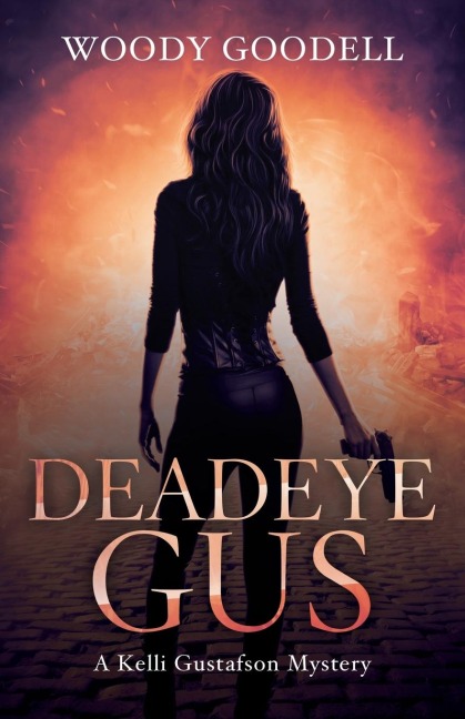 Deadeye Gus: A Kelli Gustafson Mystery