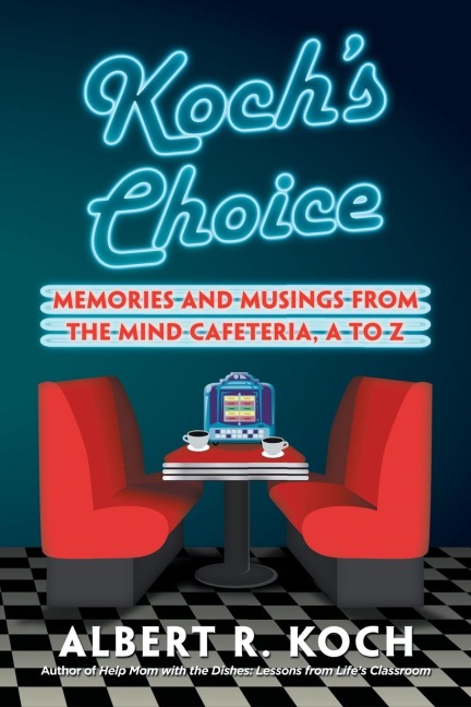 Kochs Choice: Memories and Musings from the Mind Cafeteria, a to Z
