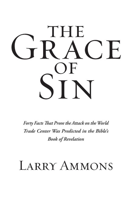 The Grace of Sin: Forty Facts That Prove the Attack on the World Trade Center Was Predicted in the Bibles Book of Revelation