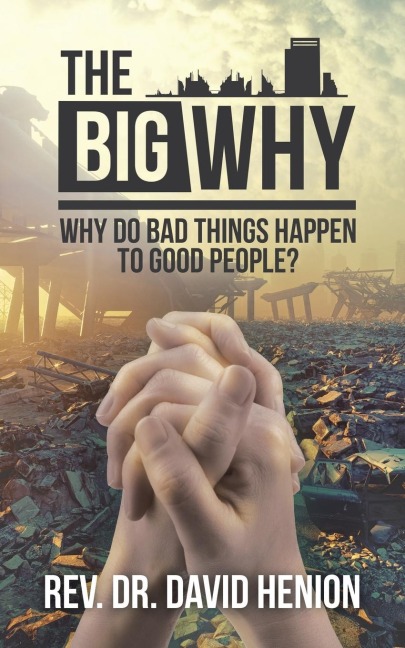 The Big Why: Why Do Bad Things Happen to Good People?