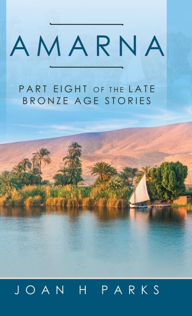 Amarna: Part Eight of the Late Bronze Age Stories