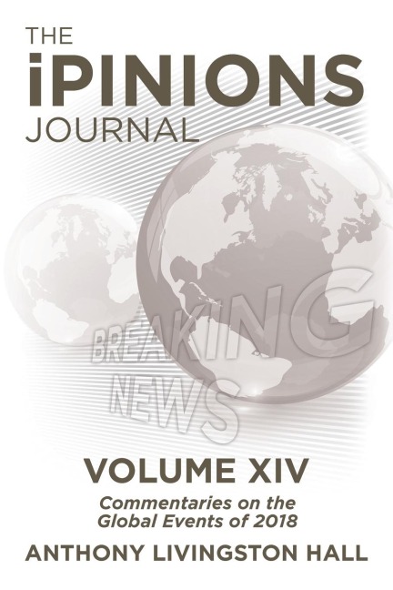 The iPINIONS Journal: Commentaries on the Global Events of  2018-Volume XIV