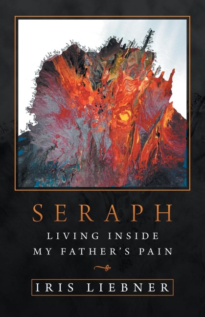 Seraph: Living Inside My Fathers Pain