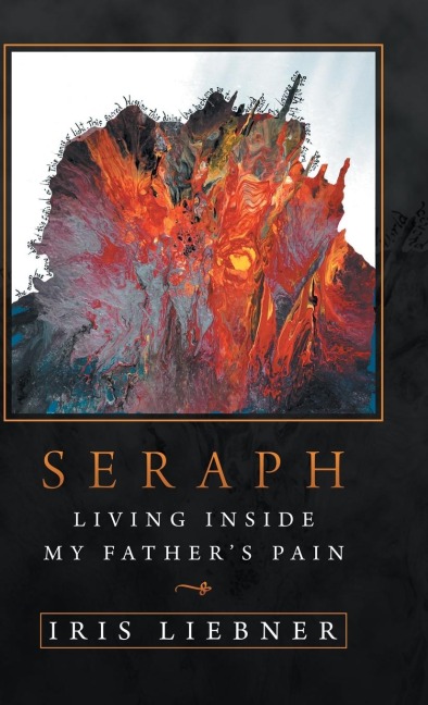 Seraph: Living Inside My Fathers Pain