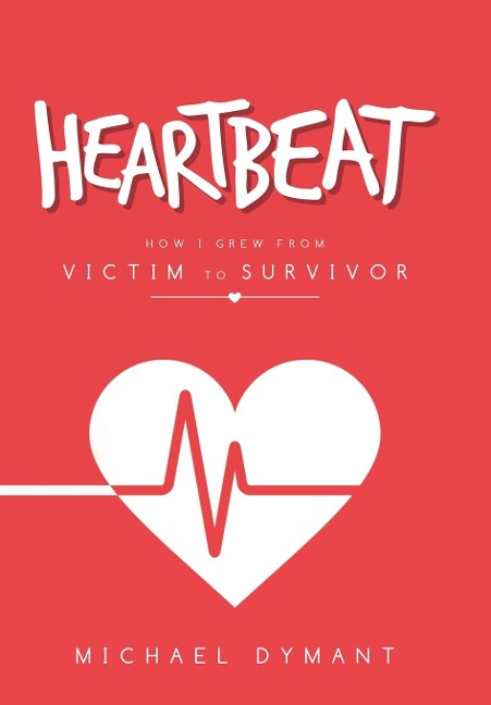 Heartbeat: How I Grew from Victim to Survivor
