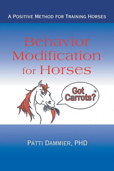 Behavior Modification for Horses: A Positive Method for Training Horses