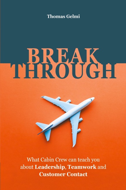 Breakthrough: What Cabin Crew Can Teach You About Leadership, Teamwork and Customer Contact