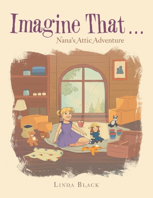 Imagine That . . .: Nanas Attic Adventure