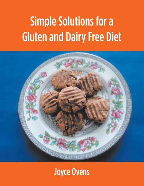 Simple Solutions for a Gluten and Dairy Free Diet