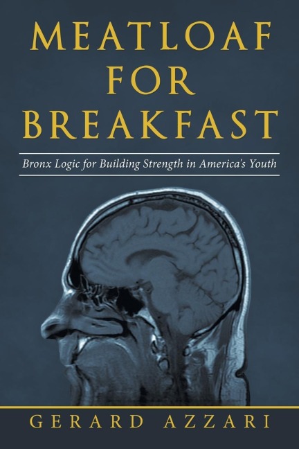 Meatloaf for Breakfast: Bronx Logic for Building Strength in Americas Youth