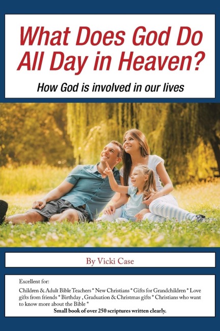 What Does God Do All Day in Heaven?: How God Is Involved in Our Lives